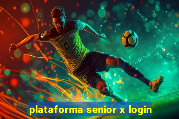 plataforma senior x login